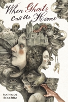 When Ghosts Call Us Home B0CQBJ2Z51 Book Cover