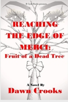 Reaching The Edge Of Merci: Fruit of a Dead Tree 1735637505 Book Cover