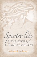 Spectrality in the Novels of Toni Morrison 157233858X Book Cover