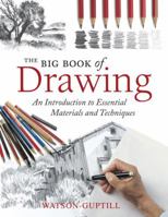 The Big Book of Drawing: An Introduction to Essential Materials and Techniques 0823085678 Book Cover