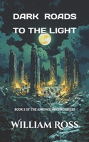 Dark Roads to the Light (The Arrowstar Chronicles) B0DSG1HY25 Book Cover