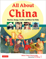 All About China: Stories, Songs, Crafts and More for Kids 0804841217 Book Cover