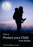 How to Protect Your Child from Bullies 0244625646 Book Cover