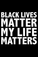 Black Lives Matter My Life Matters Black History Month Journal Black Pride 6 x 9 120 pages notebook: Perfect notebook to show your heritage and black pride 1676508260 Book Cover