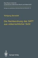 Die Rechtsordnung Des GATT Aus Volkerrechtlicher Sicht / GATT from an International Law Perspective 3642757324 Book Cover