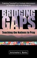 Bridging Gaps: Teaching the Nations to Pray 0970270100 Book Cover