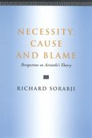 Necessity, Cause and Blame: Perspectives on Aristotle's Theory 0801492440 Book Cover