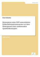 Konzeption Eines Edv-Unterstutzten Fehlerinformationssystems VOR Dem Hintergrund Eines Umfassenden Qualitatskonzeptes 3838628179 Book Cover