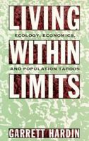 Living within Limits: Ecology, Economics, and Population Taboos 0195093852 Book Cover