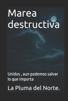 Marea destructiva: Unidos , aun podemos salvar lo que importa (Spanish Edition) B0GL7SX1J3 Book Cover
