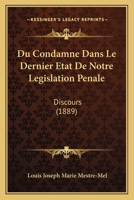 Du Condamne Dans Le Dernier Etat De Notre Legislation Penale: Discours (1889) 1160730458 Book Cover