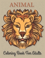 Animal Coloring Book For Adults: Adult Lion King Coloring Book Amazing Lion Designs For Lion Lovers Relaxing and Inspiration. B08QWH3HQV Book Cover