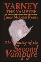 Varney the Vampire; or, The Feast of Blood, Volume III: The Coming of the Second Vampyre 1587153661 Book Cover