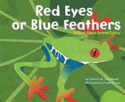 Red Eyes Or Blue Feathers: A Book About Animal Colors (Animal Wise) 0547010397 Book Cover