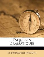 Esquisses Dramatiques 1286035139 Book Cover