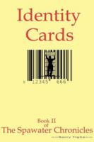 Identity Cards - Nothing to hide nothing to fear...? ( Spawater Chronicles II ) Government control-freak paranoia and the surveillance state 0955488915 Book Cover