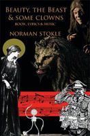Beauty, The Beast & Some Clowns : a musical fantasy 1483642534 Book Cover