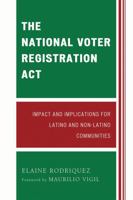 National Voter Registration ACT: Impact and Implications for Latino and Non-Latino Communities 0761844457 Book Cover