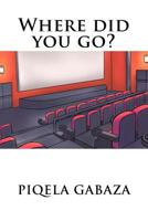 Where Did You Go? 1533595062 Book Cover