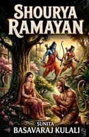 SHOURYA RAMAYAN: An Epic Journey Through the Timeless Story of Rama B0GV4ZQF7T Book Cover