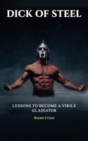 Dick of Steel: Lessons to become a virile gladiator B0DSBSZJGQ Book Cover