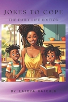 Jokes to Cope: The Daily Life Edition B0DY6J7G34 Book Cover
