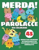 Parolacce Da Colorare: 45 Adorabili Animaletti Ed Oggetti Animati Da Colorare Accompagnati Da Distensive Ed Appaganti Parolacce. Sfogare Lo Stress Non è Mai Stato Così Divertente. (Italian Edition) B0CMP98H72 Book Cover