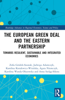 The European Green Deal and the Eastern Partnership: Towards Resilient, Sustainable and Integrated Economies 1032782099 Book Cover
