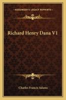 Richard Henry Dana Volume 1 1360718281 Book Cover