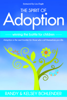 The Spirit of Adoption: Winning the Battle for the Children 0768403502 Book Cover