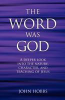 The Word Was God 1463737629 Book Cover