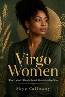 Virgo Women: Sharp Mind, Steady Heart, Unshakeable Soul B0H67SLN7B Book Cover