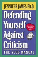 Defending Yourself Against Criticism: The Slug Manual 1557041792 Book Cover
