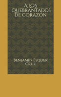A Los Quebrantados de Coraz?n : Jes?s Tiene un Mensaje para Ti 1790782430 Book Cover