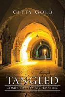 Tangled: Complicated Matchmaking 1483612619 Book Cover