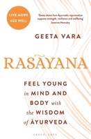 Rasayana: The Ayurvedic Formula for Staying Young in Mind and Body 1399429809 Book Cover