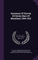 Summary Of Survey Of Oyster Bars Of Maryland, 1906-1912 1348203862 Book Cover