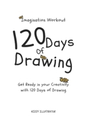 120 Days of Drawing: Imagination Workout Get Ready in your creativity B0F23YBP9D Book Cover