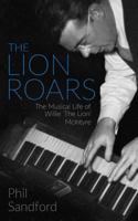 The Lion Roars: The Musical Life of Willie 'The Lion' McIntyre 1925579840 Book Cover