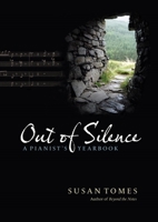 Out of Silence: A Pianist's Yearbook 1843835576 Book Cover