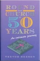 Round the Church in Fifty Years: An Intimate Journey 0334041481 Book Cover