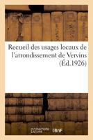 Recueil des usages locaux de l'arrondissement de Vervins 2329038593 Book Cover