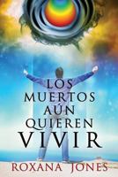 Los Muertos Aun Quieren Vivir 193729613X Book Cover