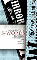 Dealing with the S-Words: Self-Esteem, Significance, Sex, Secrets, Suicide 1936076705 Book Cover