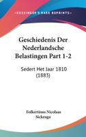 Geschiedenis Der Nederlandsche Belastingen Part 1-2: Sedert Het Jaar 1810 (1883) 1161186263 Book Cover