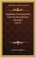 Alphabete Orientalischer Und Occidentalischer Sprachen (Classic Reprint) 3846034169 Book Cover