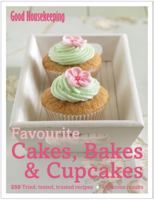 Favourite Cakes, Bakes & Cupcakes: 250 Tried, Tested, Trusted Recipes - Delicious Results. 1843405873 Book Cover