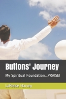 Buttons' Journey: My Spiritual Foundation...PRAISE! B09B23JG13 Book Cover