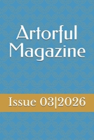 Artorful Magazine - Issue 03|2026 B0GWXN1V9R Book Cover
