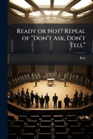 Ready or Not? Repeal of â Donâ (TM)t Ask, Donâ (TM)t Tellâ 1025070518 Book Cover